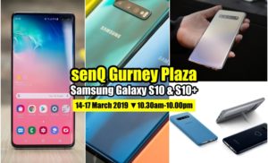 senQ Gurney Plaza Samsung Galaxy S10 & S10+正式发售