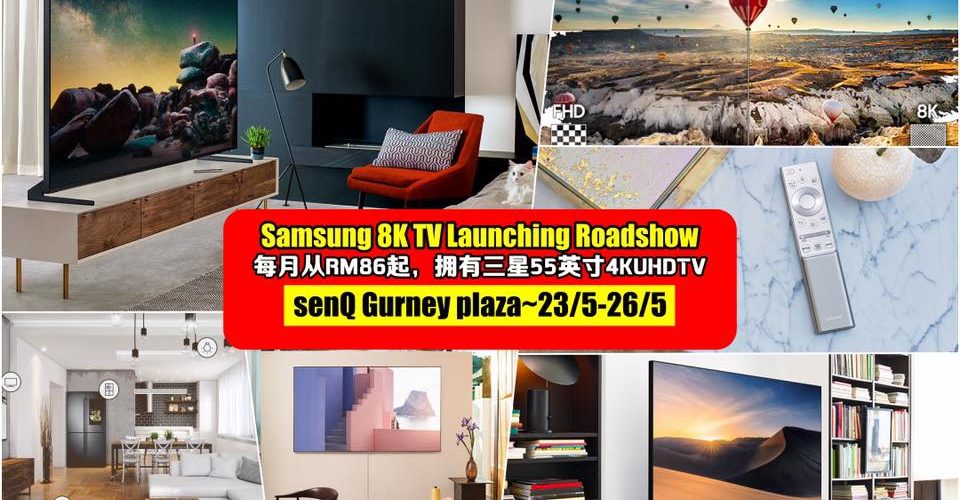 senQ Gurney plaza~23/5-26/5 Samsung 8K TV Launching Roadshow